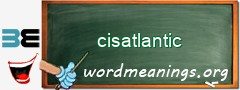 WordMeaning blackboard for cisatlantic